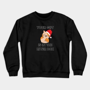 Your Gift is in the Litter Box - Funny Christmas Cat (Dark) Crewneck Sweatshirt